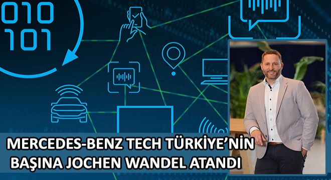 Mercedes-Benz Tech Türkiye’nin Başına Jochen Wandel Atandı