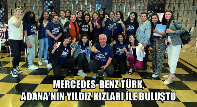 Mercedes-Benz Türk, Adana'nın Yıldız Kızları İle Buluştu