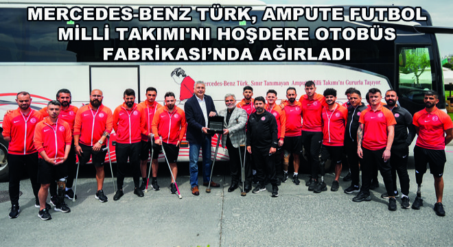 Mercedes-Benz Türk, Ampute Futbol Milli Takımı nı Hoşdere Otobüs Fabrikası’nda Ağırladı