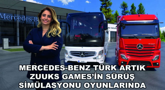 Mercedes-Benz Türk Artık Zuuks Games’in Sürüş Simülasyonu Oyunlarında