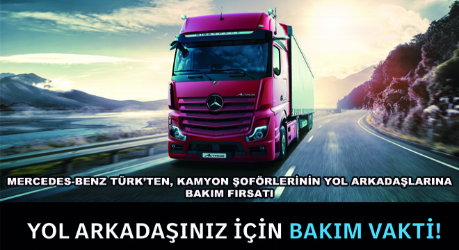 Mercedes-Benz Türk'ten, Kamyon Şoförlerinin Yol Arkadaşlarına Bakım Fırsatı
