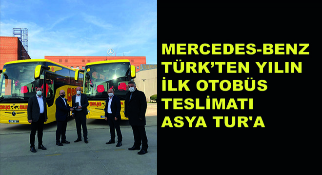 Mercedes-Benz Türk'ten Yılın İlk Otobüs Teslimatı Asya Tur'a