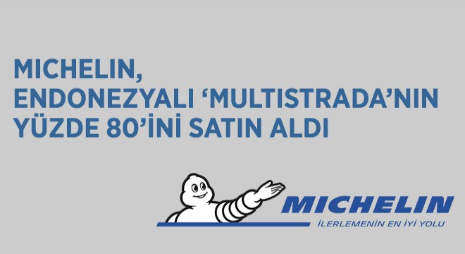 Michelin, Endonezyalı ‘Multistrada’nın Yüzde 80’ini Satın Aldı