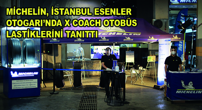Michelin, İstanbul Esenler Otogarı'nda X Coach Otobüs Lastiklerini Tanıttı