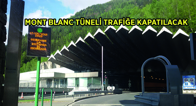 Mont Blanc Tüneli Trafiğe Kapatılacak