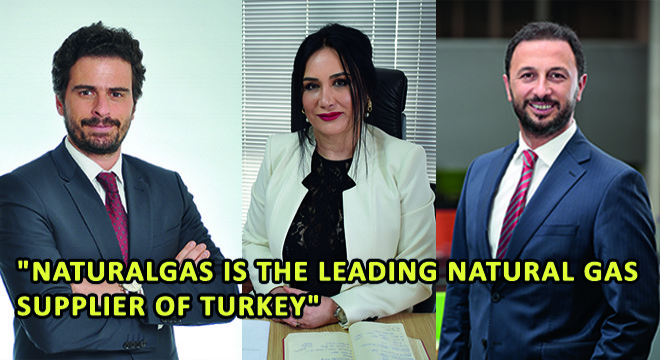 Naturalgas General Manager Hasan Tahsin Turan,''Naturalgas Is The Leading Natural Gas Supplier Of Turkey''