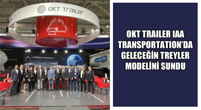 OKT Trailer IAA Transportation’da Geleceğin Treyler Modelini Sundu