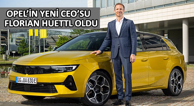 Opel'in Yeni CEOsu Florian Huettl Oldu