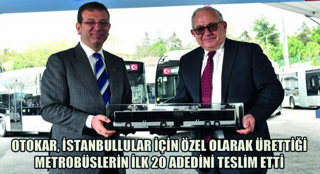 Otokar, İstanbullular İçin Özel Olarak Ürettiği Metrobüslerin İlk 20 Adedini Teslim Etti