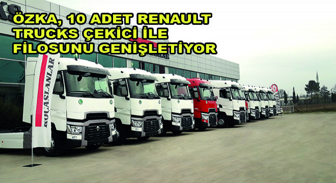 Özka, 10 Adet Renault Trucks Çekici ile Filosunu Genişletiyor