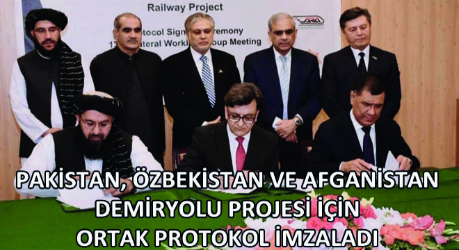 Pakistan, Özbekistan ve Afganistan Demiryolu Projesi İçin Ortak Protokol İmzaladı