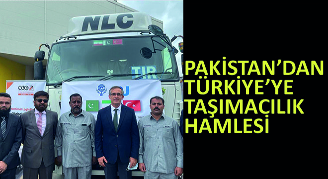 Pakistan'dan Türkiye'ye Taşımacılık Hamlesi
