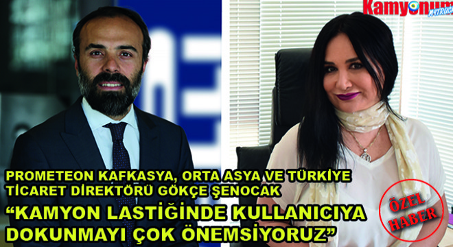 Prometeon Türkiye, Rusya, Orta Asya ve Kafkaslar Ticaret Direktörü Gökçe Şenocak; 