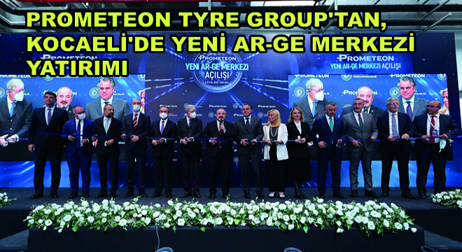 Prometeon Tyre Group'tan, Kocaeli'de Yeni Ar-Ge Merkezi Yatırımı