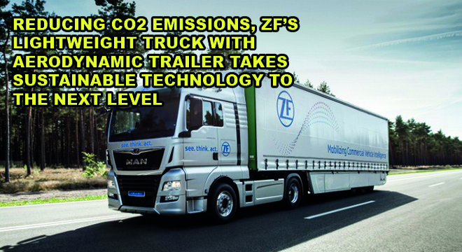 Reducing CO2 Emissions, ZF's Lightweight Truck With Aerodynamic Trailer Takes Sustainable Technology To The Next Level