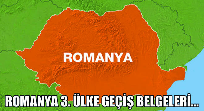 Romanya 3. Ülke Geçiş Belgeleri…
