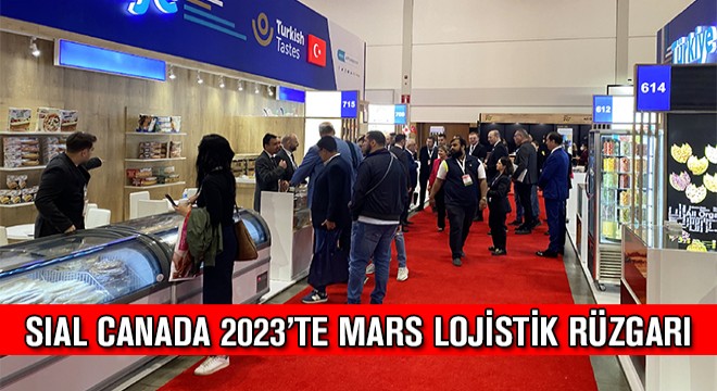 SIAL Canada 2023’te Mars Lojistik Rüzgarı