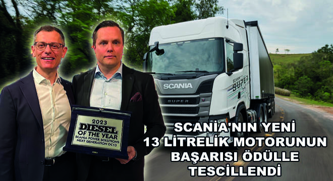 Scania nın Yeni 13 Litrelik Motorunun  Başarısı Ödülle Tescillendi
