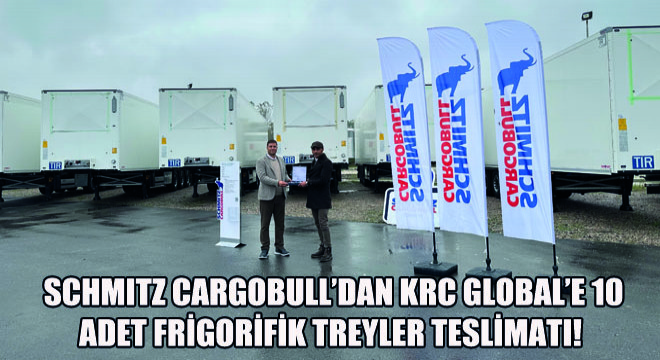Schmitz Cargobull’dan KRC Global’e 10 Adet Frigofirik Treyler Teslimatı!