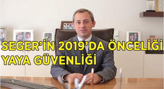 Seger in 2019 Hedefleri Yaya Güvenliği ve AR-GE