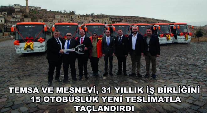 TEMSA ve Mesnevi, 31 Yıllık İş Birliğini 15 Otobüslük Yeni Teslimatla Taçlandırdı