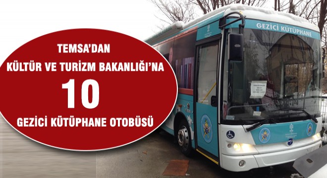 TEMSA’dan Kültür Ve Turizm Bakanlığı na 10 Gezici Kütüphane Otobüsü