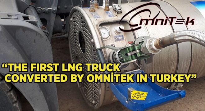 THE FIRST LNG TRUCK CONVERTED BY OMNİTEK IN TURKEY