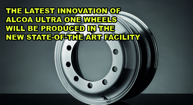 The Latest Innovation Of Alcoa Ultra One Wheels Will Be Produced In The New State-Of-The Art Facility