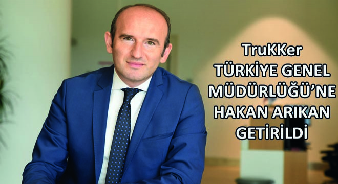 TruKKer Türkiye Genel Müdürlüğü’ne Hakan Arıkan Getirildi