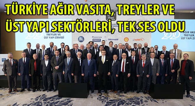 Türkiye Ağır Vasıta, Treyler ve Üst Yapı Sektörleri, Tek Ses Oldu