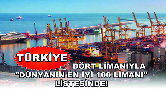 Türkiye, Dört Limanıyla  Dünyanın En İyi 100 Limanı  Listesinde!