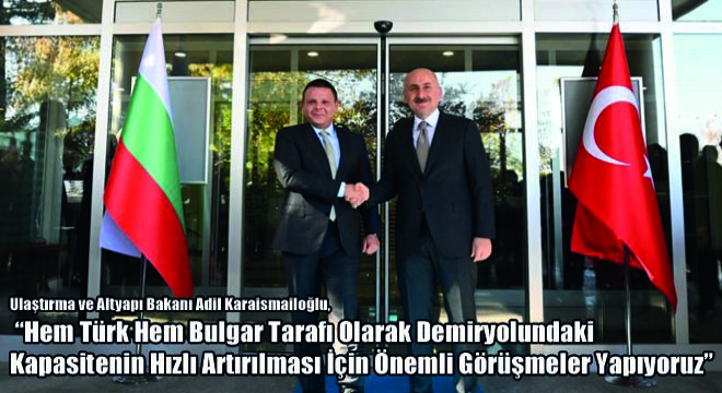 Ulaştırma ve Altyapı Bakanı Karaismailoğlu Bulgar Mevkidaşı Aleksiev ile Bir Araya Geldi