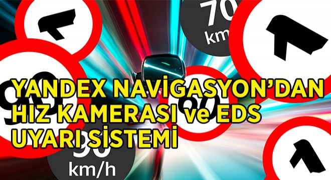 Yandex ten Hız Kameraları ve EDS Uyarı Sistemi