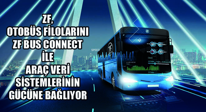 ZF, Otobüs Filolarını ZF Bus Connect ile Araç Veri Sistemlerinin Gücüne Bağlıyor