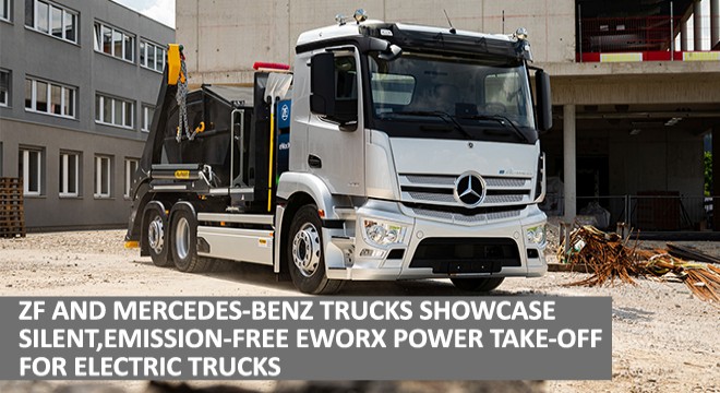 ZF and Mercedes-Benz Trucks Showcase Silent, Emission-Free eWorX Power Take-Off for Electric Trucks