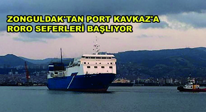 Zonguldak'tan Port Kavkaz'a RORO Seferleri Başlıyor
