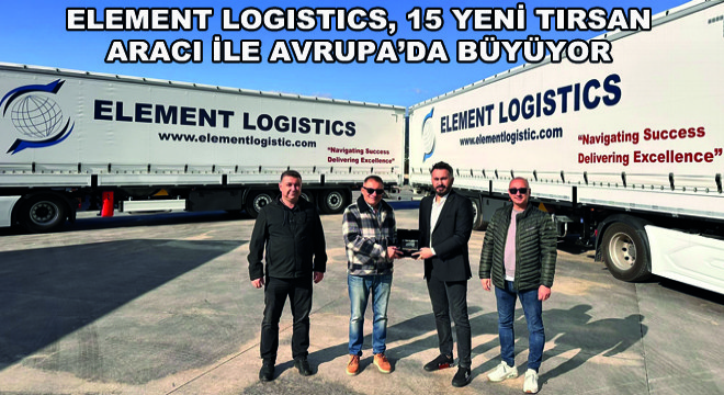 Element Logistics, 15 Yeni Tırsan Aracı ile Avrupa’da Büyüyor