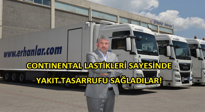 Erhanlar Uluslararası Nakliyat, Continental Sayesinde Yakıt Tüketimini Önemli Ölçüde Azaltmayı Başardı