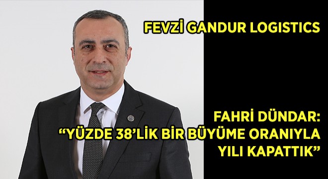  Hedefi Aşarak Yüzde 38’lik Bir Büyüme Oranıyla Yılı Kapattık 