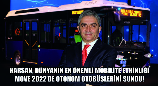 Karsan, Dünyanın En Önemli Mobilite Etkinliği MOVE 2022’de Otonom Otobüslerini Sundu!