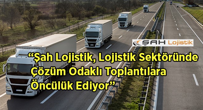  Kurumsal Lojistik Firmaları İhracatın Nabzını Tutuyor 