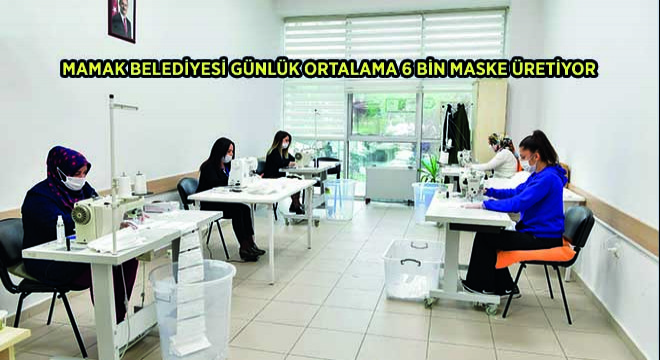 Mamak Belediyesi Günlük Ortalama 6 Bin Maske Üretiyor