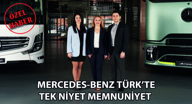 Mercedes-Benz Türk’te Tek Niyet Memnuniyet