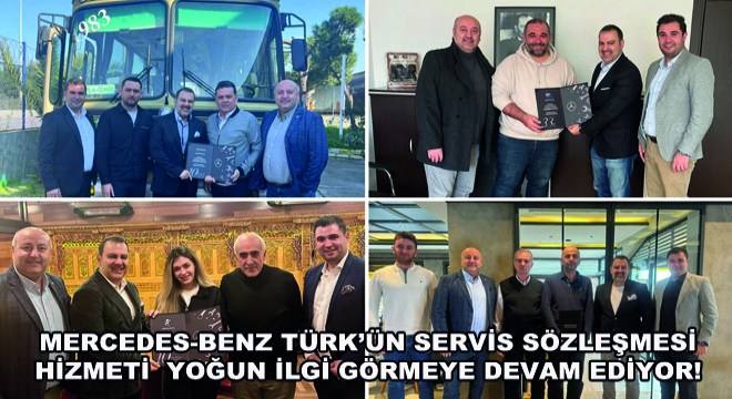 Mercedes-Benz Türk’ün Servis Sözleşmesi Hizmeti Yoğun İlgi Görmeye Devam Ediyor!