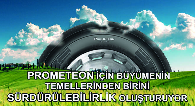 Prometeon İçin Büyümenin Temellerinden Birini Sürdürülebilirlik Oluşturuyor