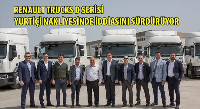 Renault Trucks D Serisi, Yurt İçi Nakliyesinde İddiasını Sürdürüyor