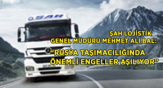  Rusya Taşımacılığında Önemli Engeller Aşılıyor 