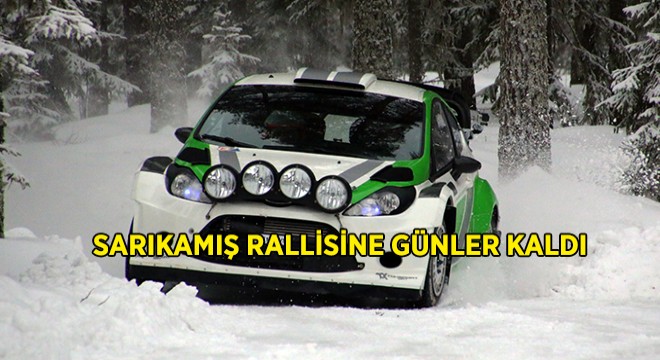  Sarıkamış Rallisi ne Sayılı Günler Kaldı