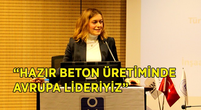  Türkiye Beton Üretiminde 2009 dan Beri Avrupa Lideri 