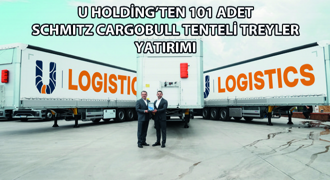 U Holding’ten 101 Adet Schmitz Cargobull Tenteli Treyler Yatırımı